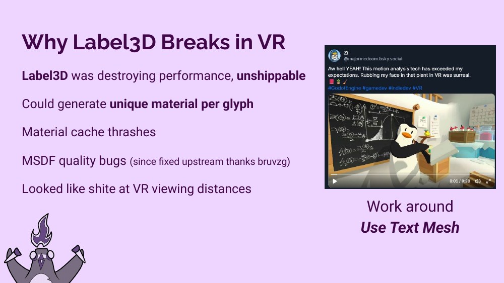 Why Label3D Breaks in VR slide — unique material per glyph thrashes the cache, MSDF quality bugs, looked like shite at VR distances; workaround is TextMesh — with a Bluesky post from Zi at Penguin Festival showing his motion analysis VR scene
