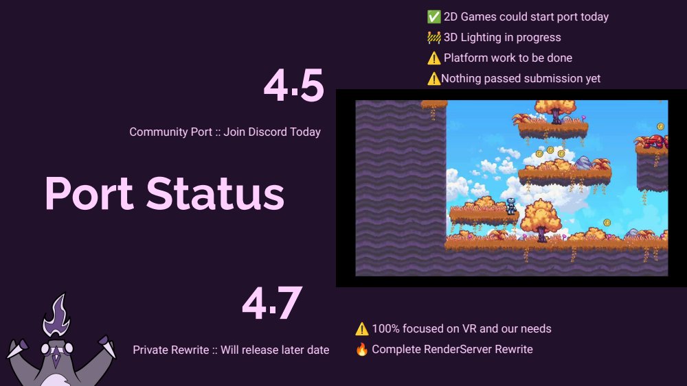 Port status slide: 4.5 community port, 2D games could start porting today, 3D lighting in progress, platform work to be done, nothing passed submission yet, join the Discord. 4.7 private rewrite, 100% focused on VR and our needs, complete RenderServer rewrite, will release at a later date